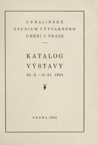 Ukrajinské studium výtvarného umění v Praze : katalog výstavy 26.10-9.11.1924