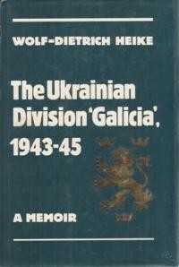 Heike W.-D. The Ukrainian Division “Galicia” 1943-1945: A Memoir