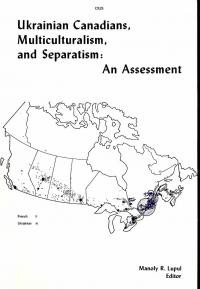 Ukrainian Canadians, Multiculturalism, and Separatism: An Assessment