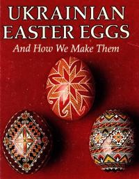 Ukrainian Easter Eggs and How We Make Them