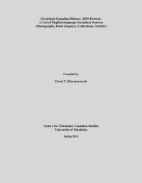 Ukrainian-Canadian History, 1891-Present: A List of English-language Secondary Sources (Monographs, Book chapters, Collections, Articles)