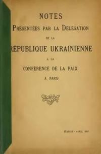 Notes présentées par la délégation de la république ukrainienne à la Conférence de la paix à Paris