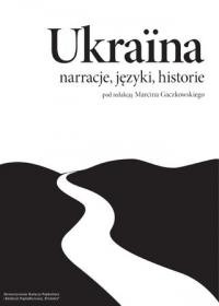 Ukraina: narracje, języki, historie