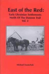 Ewanchuk M. East of the Red early Ukrainian settlements north of the Dawson Trail. Volume 2