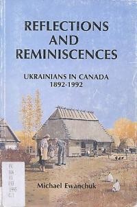 Ewanchuk M. Reflections and reminiscences Ukrainians in Canada, 1892-1992