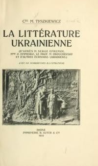 Tyszkiewicz M. La littérature ukrainienne (d’apres Serge Efremov, O. Efimenko, M. Hrouchevsky et d’autres écrivains ukrainiens)