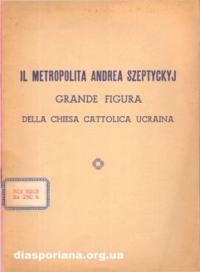 Bucko G, p. Il Metropolita Andrea Szeptyckyj Grande Figura dela Chiesa Catolica Ucraina