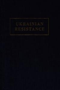 Ukrainian Resistance: The Story of Ukrainian National Liberation Movement in Modern Time