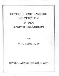 Zalozieckyj W. Gotische und Barocke Holzkirchen in den Karpathenlandern