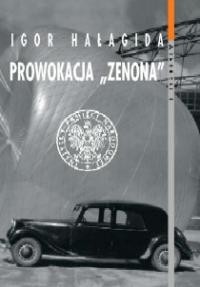 Hałagida І. Prowokacja „Zenona”. Geneza, przebieg i skutki operacji MBP o kryptonimie „C-1” przeciwko banderowskiej frakcji OUN i wywiadowi brytyjskiemu (1950-1954)