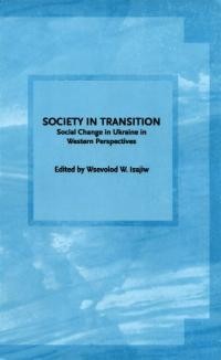 Isajiw W. Society in Transition: Social Change in Ukraine in Western Perspective