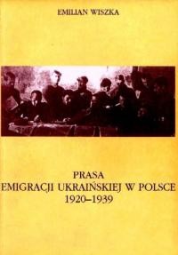 Wiszka E. Prasa ukrainskiej emigracji w Polsce 1920-1939