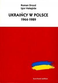 Drozd R., Halagida I. Ukraińcy w Polsce 1944 -1989 Walka o tożsamość (Dokumenty i materiały)