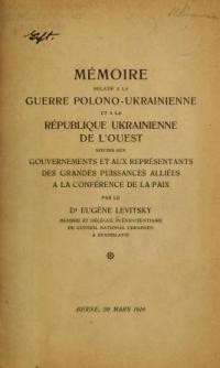 Levitsky E. La Guerre polono-uKrainienne en Galicie et l’avenir de la République ukrainienne de l’Ouest