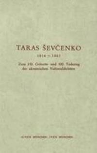 Taras Sevcenko 1814-1861 : Zum 150. Geburts- und 100. Todestag des ukrainischen Nationaldichters