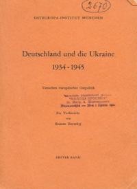 Ilnytzkyj R. Deutschland und die Ukraine 1934-1945. Band 1