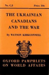 Kirkconnell W. The Ukrainian Canadians and the War