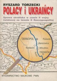 Torzecki R. Polacy i Ukraincy. Sprawa ukrainska w czasie II wojny swiatowej na terenie II Rzeczypospolitej