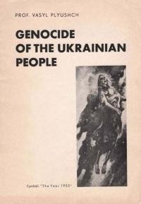 Plyushch V. Genocide of the Ukrainian People. The Artiftclot Fomlne ln ihe Yeorr 1932-1933