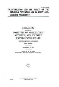 Collectivization and its impact on the Ukrainian population and on soviet agri-cultural productivity