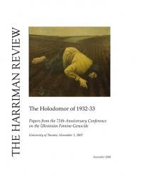 The Holodomor of 1932-33. Papers from the 75th-Anniversary Conference on the Ukrainian Famine-Genocide. University of Toronto, November 1, 2007