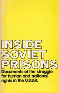 Inside Soviet Prisons. Documents of the struggle for human and national rights in the USSR