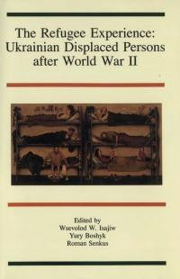 The Refugee Experience Ukrainian Displaced Persons after World War II