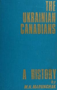 The Ukrainian Canadians: A History