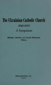 The Ukrainian Catholic Church 1945-1975. A Symposium