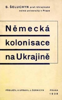 Šeluchyn S. Německá kolonisace na Ukrajině (Drang nach Osten)