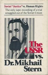 The USSR vs. Dr. Mikhail Stern The Only Tape Recording of a Trial Smuggled Out of the Soviet Union