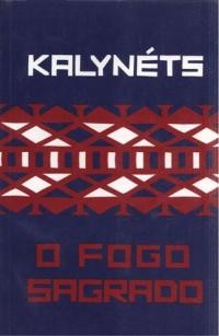 Ighor Kalynets: O Fogo Sagrado