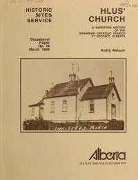 Makuch A. Hlus’ Church. A Narrative History of the Ukrainian Catholic Church at Buczacz, Alberta