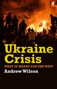 Wilson A. Ukraine: Crisis What It Means for the West