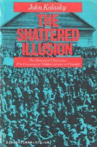 Kolasky J. Shattered Illusion. The History of Ukrainian Pro-Communist Organizations in Canada