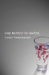 Tarnawsky Y. Like Blood in Water Five Mininovels