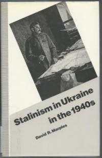 Marple D. Stalinism in Ukraine in the 1940’s