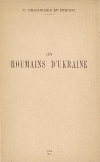 Drăghicescu D., Murgoci G. Les Roumains d’Ukraine