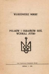 Mokry W. Polakow i Ukraincow dzis, wczoraj, jutro.