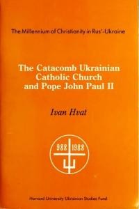 Hvat I. The Catacomb Ukrainian Catholic Church and Pope John Paul II