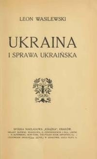 Wasilewski L. Ukraina i sprawa ukraińska