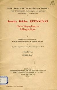 Jaroslav Bohdan Rudnyckyj. Notice biographique et bibliographique