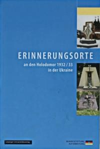 Erinnerungsorte an den Holodomor 1932-33 in der Ukraine