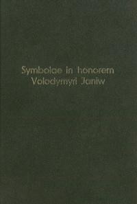 Symbolae in Honorem Volodymyti Janiw / Збірник на пошану проф. д-pa Володимира Янева