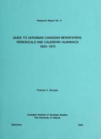 Guide to Ukrainian Canadian Newspepers, Periodicals and Calendar-Almanacs on Microfilm, 1903-1970