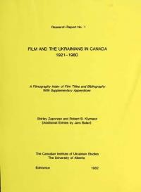 Film and the Ukrainians in Canada. A Filmography Index of Film Titles and Bibliography with Supplementary Appendices