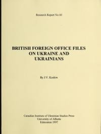 British Foreign Office Files on Ukraine and Ukrainians 1917-1948 with supplementary files from The War Office, The Cabinet Office and The Empire Marketing Board