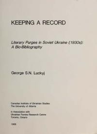 Keeping a Record. Literary Purges in Soviet Ukraine ( 1930s): A Bio-Bibliography