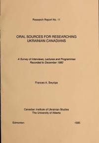 Oral Source for Researching Ukrainian Canadians. A Survey of Interviews, Lectures and Programmes Recorded to December 1980