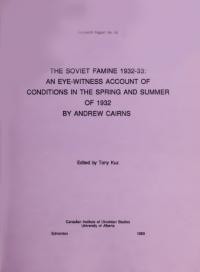 The soviets Famine 1932-33: An Eye-witnes Account of Conditions in the Spring and Summer of 1932 by Andrew Cairns